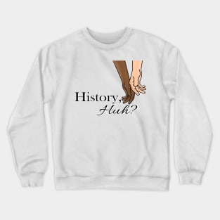 History, Huh?! RW&RB PNG Crewneck Sweatshirt